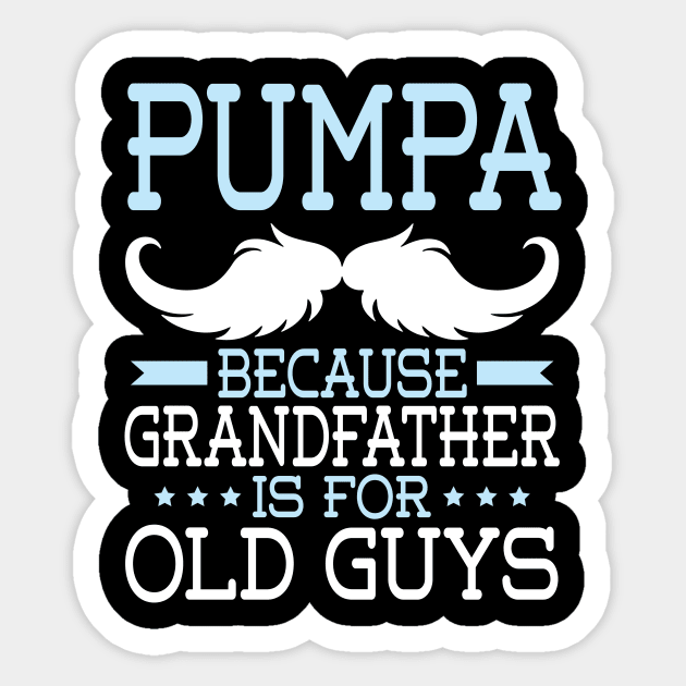 Pumpa Because Grandfather Is For Old Guys Happy Father Daddy Sticker by Cowan79